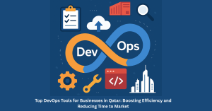 Top DevOps Tools for Businesses in Qatar