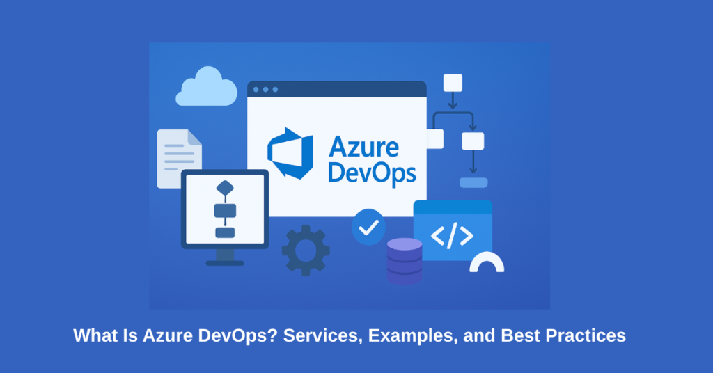 Azure DevOps Services Guide 2025 – Tools & Best Practices