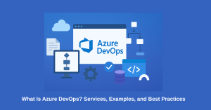Azure DevOps Services Guide 2025 – Tools & Best Practices