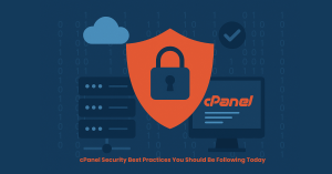 Top cPanel Security Best Practices to Follow in 2025